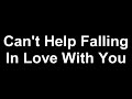 Can T Help Falling In Love With You