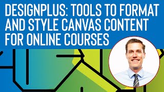 NOV 2021 Workshop | DesignPLUS: Tools to Format and Style Canvas Content for Online Courses