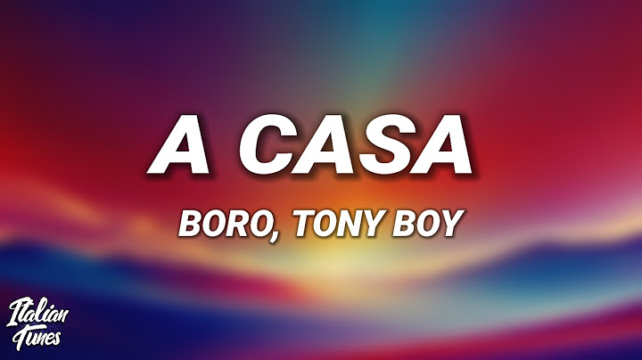 Boro, Tony Boy - A Casa (Testo/Lyrics)
