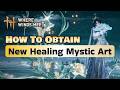 How to Unlock the New Healing Mystic Art | Where Winds Meet Guide