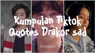 Kumpulan  Tiktok Quotes Drakor sad part.3