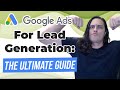 Google Ads for Lead Generation: The Ultimate Guide