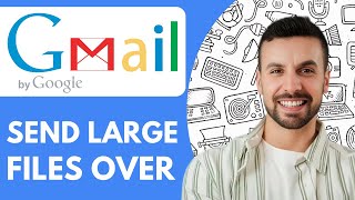 How to Send Large Files Over Email - 2025 (Quick & Easy)