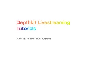 Depthkit Livestreaming Tutorials Introduction