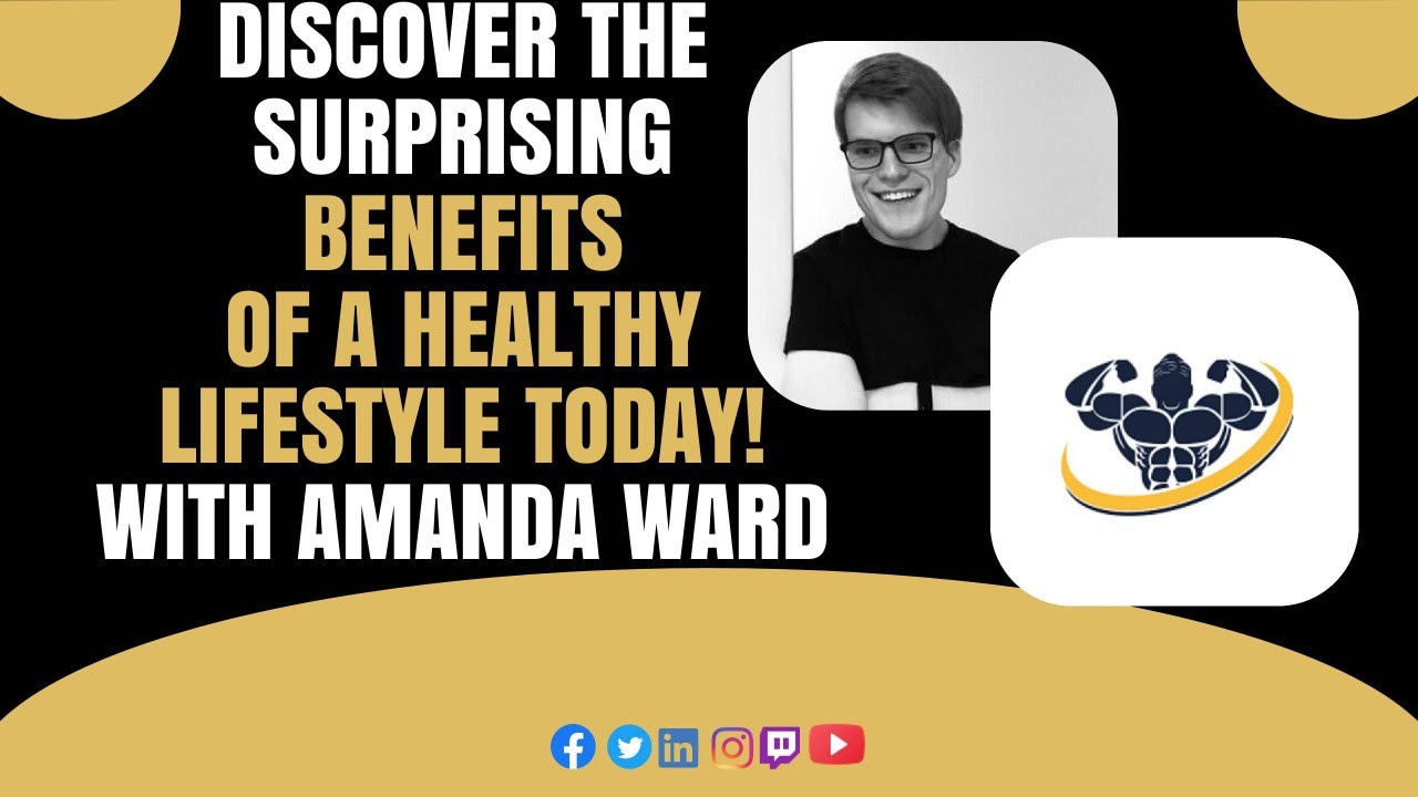 Discover the Surprising Benefits of a Healthy Lifestyle Today! with Amanda Ward