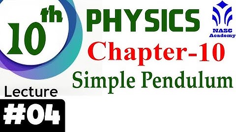 Simple Pendulum | Chapter #10 | Physics Class 10th | Physics | Lec #4