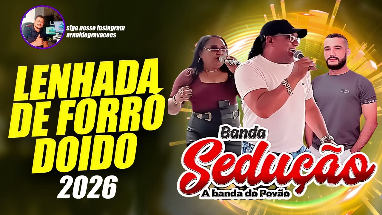 BANDA SEDUÇÃO 2026 - MADEIRADA DE FORRÓ - PRA LEVAR DE BAIXO DAS MESAS - FORROZÃO FURA CHÃO