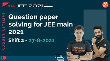 Physics Question Paper Solving JEE Main 2021 August Attempt (Shift 2) [27-8-2021] | Vedantu Enthuse