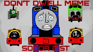 Don’t Dwell meme (sodor mist)