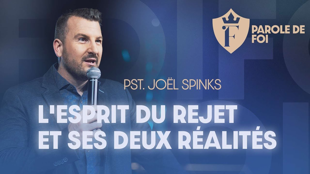 L'esprit du REJET et ses deux réalités | Pst. Joël Spinks | Parole de foi