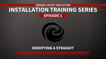 Dragon Jacket Insulation Installation Series: Ep. 1: Modifying a Straight