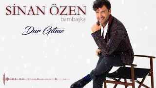 Sinan Özen - Dur Gitme