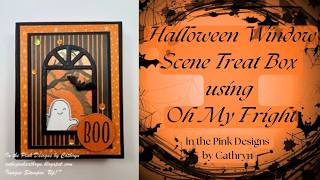 HALLOWEEN WINDOW SCENE TREAT BOX using OH MY FRIGHT - Stampin' Up! *