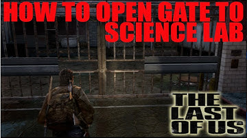 The Last Of Us: How To Open Gate Door To Science Building Tutorial