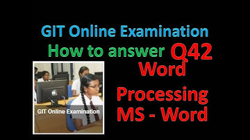GIT(MOCK Exam 2019/20) -4  How to do "Q42"  Word Processing using MS Word