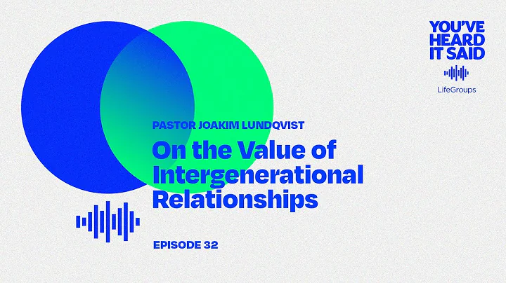Pastor Joakim Lundqvist on the Value of Intergenerational Relationships