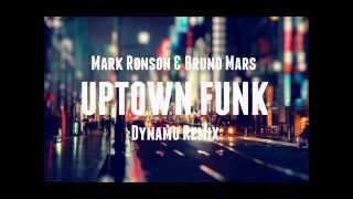 Mark Ronson & Bruno Mars - Uptown funk (Dynamo Remix)
