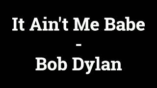 It Ain't Me Babe - Bob Dylan [Lyrics]