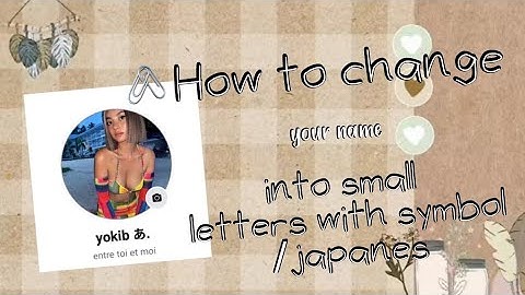 How to change your name into small letters with symbols/japanese.(rpw tuts)