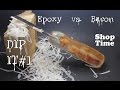 Dip It #1 : Epoxy vs Bacon