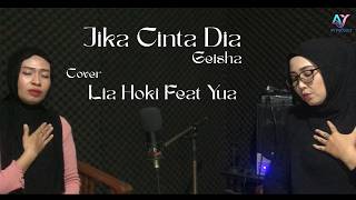 JIKA CINTA DIA GEISHA LIA HOKI FEAT YUA COVER