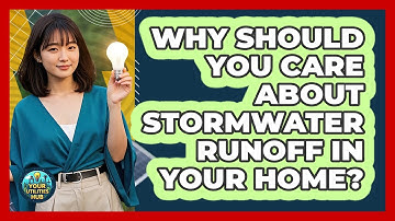 Why Should You Care About Stormwater Runoff In Your Home? - Your Utilities Hub