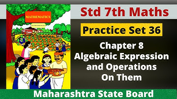 Practice Set 36|Lesson 8 Algebraic Expressions And Operations On Them|  Class 7th| Maharashtra Board