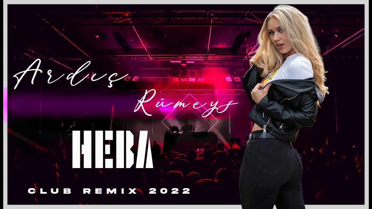 Ard ft Rmeys   Heba  Y Emre Music Club Remix