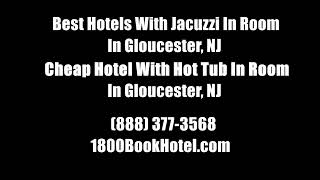 Best Hotels With Jacuzzi In Room In Gloucester, NJ - Cheap Hotel With Hot Tub In Room