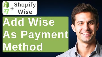How To Add Wise As Payment Method On Shopify [2025 Guide]