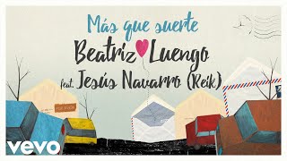 Video voorbeeld van "Beatriz Luengo - Más Que Suerte (Audio) ft. Jesús Navarro"