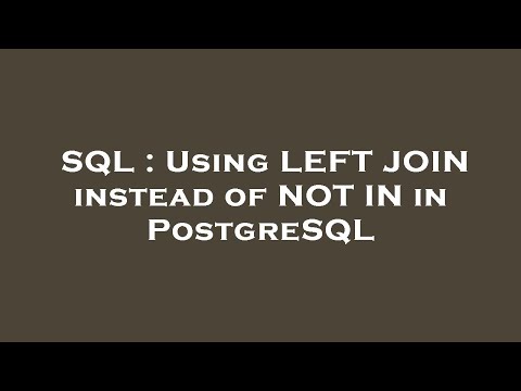 SQL : Using LEFT JOIN instead of NOT IN in PostgreSQL
