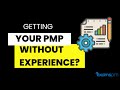 Is it possible to get your PMP credentials without any experience?