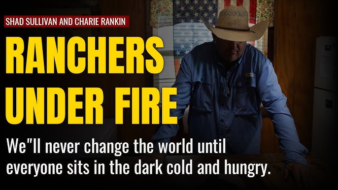 Ranchers Under Fire - We'll Never Change the World Until Everyone Sits in the Dark Cold and Hungry (Video)