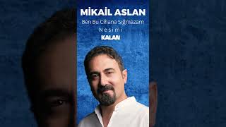 Mikail Aslan - Gazel | Ben Bu Cihana Sığmazam