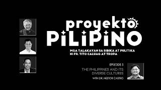 The Philippines and Its Diverse Cultures | Episode 142 | Proyekto Pilipino
