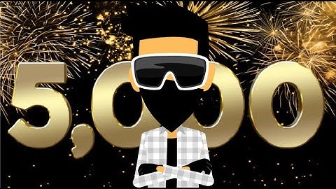 5,000 SUBSCRIBERS SPECIAL VIDEO!