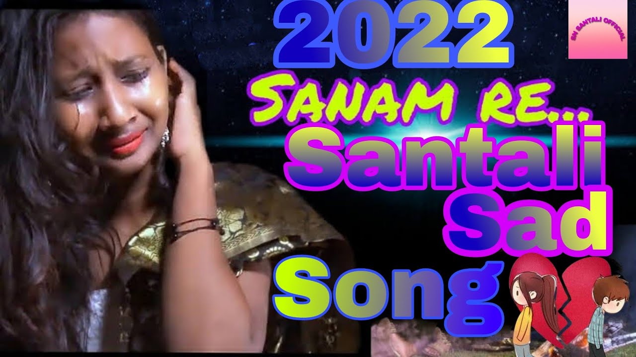 Sanam re new Santali sad dj song//santali sad video song 2022 SN SANTALI OFFICIAL