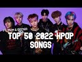 Our top 50 2022 kpop songs  ft sister  mum