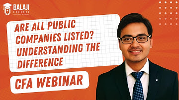 Are All Public Companies Listed? Understanding the Difference | CFA Level 1 | Balaji Educare