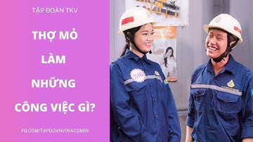 Công việc và chế độ của công nhân ngành mỏ tại Tập đoàn Than khoáng sản Việt Nam Quảng Ninh