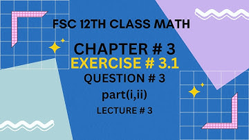 Wiskundeoefening 3.1 voor klas 12 | Vraag 3 deel (i, ii) | Wiskunde hoofdstuk 3 Oefening 3.1 voor...