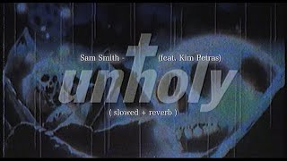 Sam Smith & Kim Petras - Unholy Slowed & Reverb