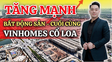 VINHOMES CỔ LOA | Bất Động Sản Còn Tăng Nữa Không? Đặc Biệt 2 Toà Masterise Cuối Cùng "ĐẸP NHẤT"