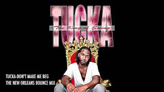TUCKA - DON'T MAKE ME BEG (NEW ORLEANS BOUNCE MIX) chords