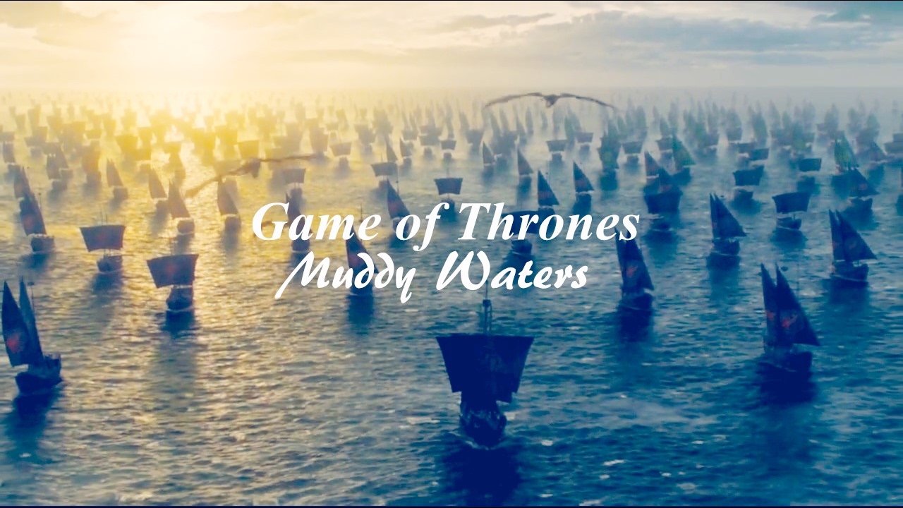 ►Game of Thrones ║ Muddy Waters