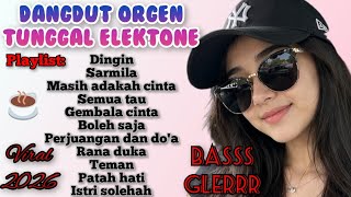 DINGIN-SARMILA-MASIH ADAKAH CINTA ||| FULL ALBUM DANGDUT ORGEN TUNGGAL VIRAL 2026 BASS GLERRR