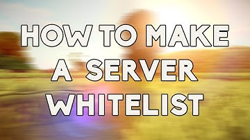 How To Create A Minecraft Server Whitelist [1.9] [1.8]