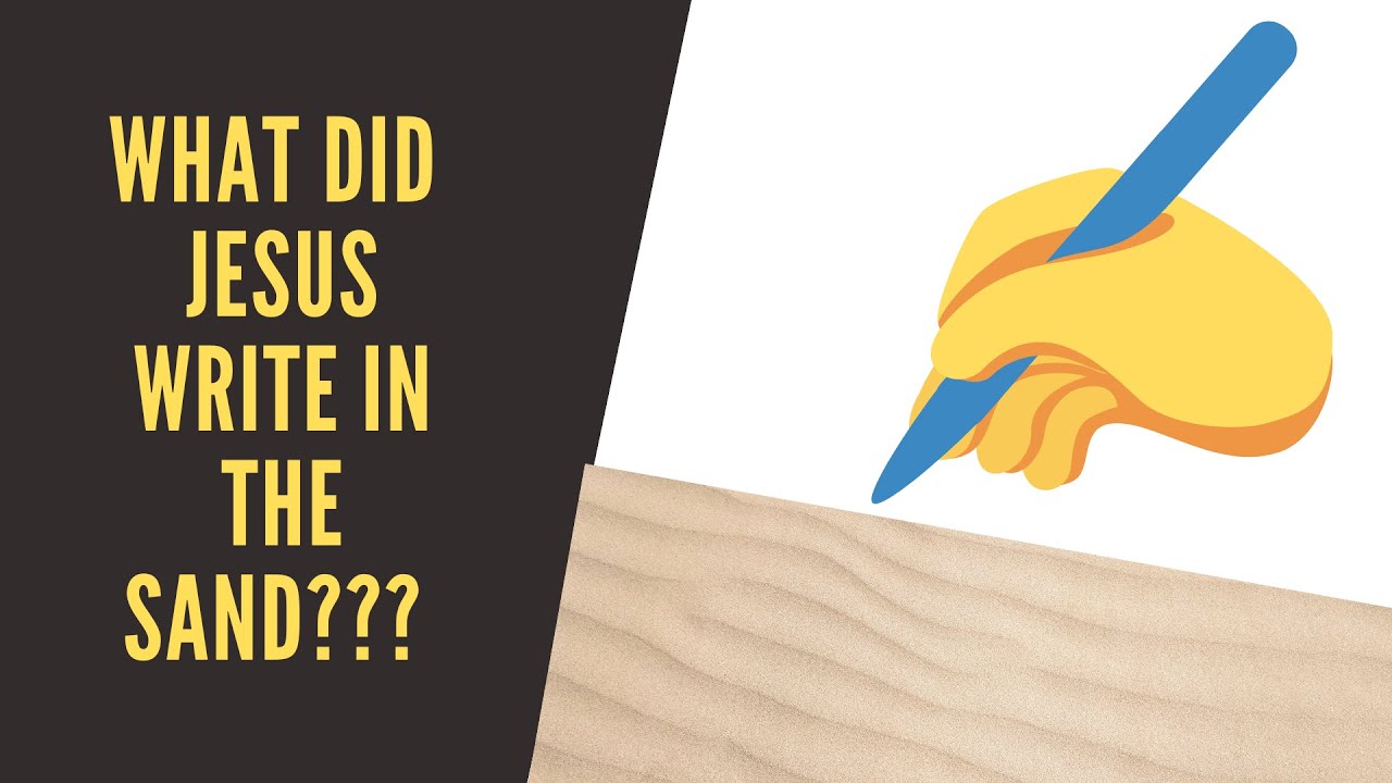 What Did Jesus Write in the Sand? (Yes, We Know!) YouTube