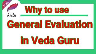 Why to use General Evaluation in Veda Guru screenshot 3